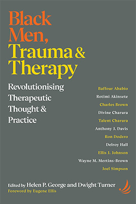Black Men, Trauma and Therapy: Revolutionising therapeutic thought and practice